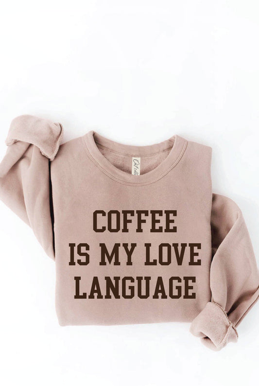 COFFEE IS MY LOVE LANGUAGE Graphic Sweatshirt